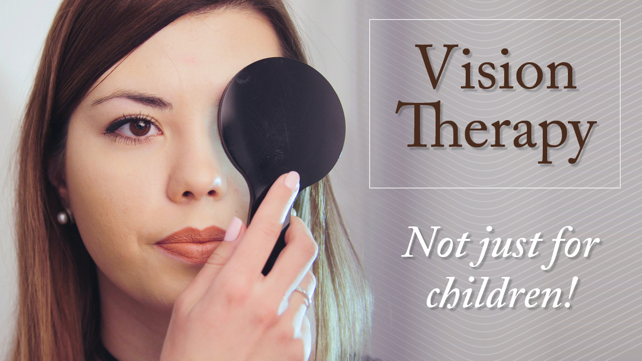 Vision Therapy Not Just for Children Contact our office!